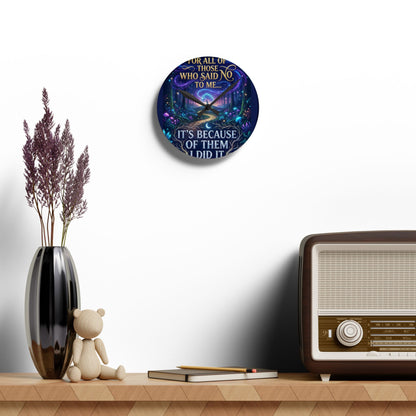 Acrylic Wall Clock — Inspirational Fantasy Forest Quote Clock (“For all of those who said no to me… It’s because of them I did it”)