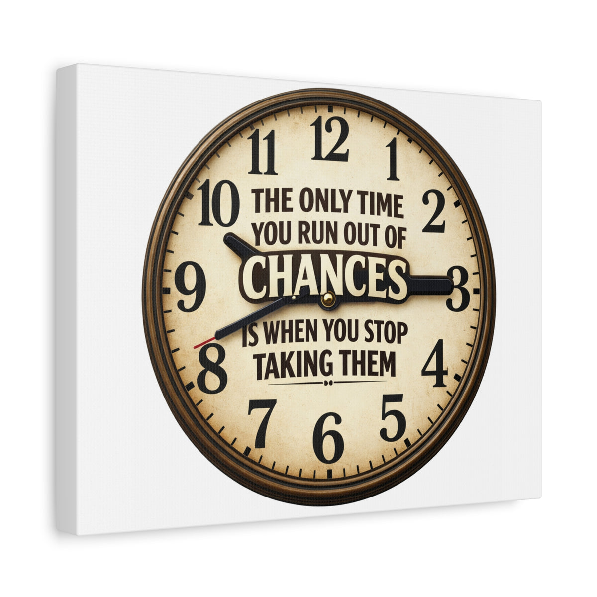 Inspirational Clock Canvas — “The Only Time You Run Out of Chances Is When You Stop Taking Them” Matte Wall Art