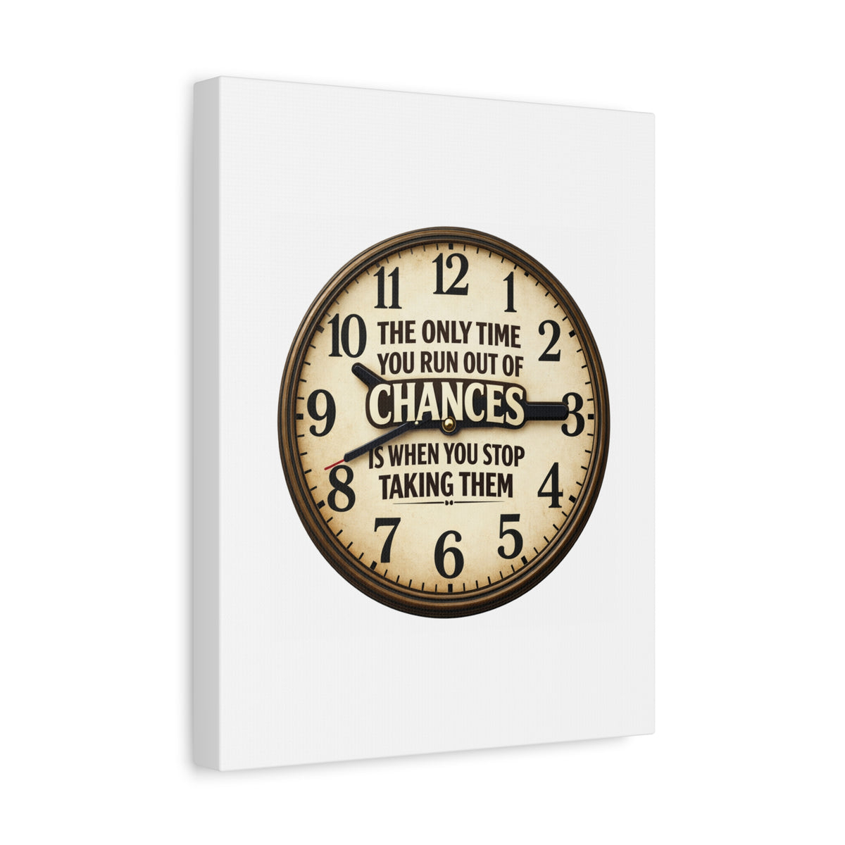 Inspirational Clock Canvas — “The Only Time You Run Out of Chances Is When You Stop Taking Them” Matte Wall Art