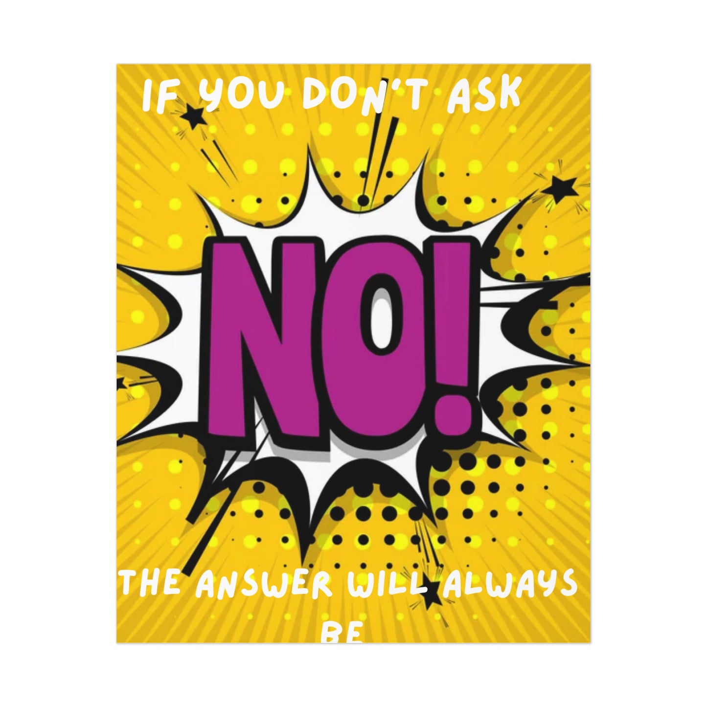 No! Pop Art Poster — "If You Don't Ask, The Answer Will Always Be No" Motivational Wall Art