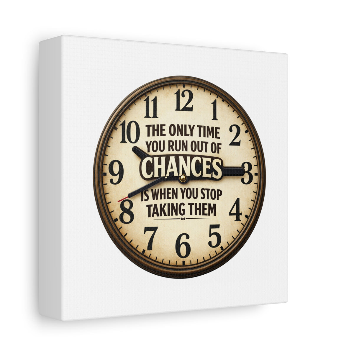 Inspirational Clock Canvas — “The Only Time You Run Out of Chances Is When You Stop Taking Them” Matte Wall Art