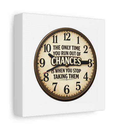 Inspirational Clock Canvas — “The Only Time You Run Out of Chances Is When You Stop Taking Them” Matte Wall Art