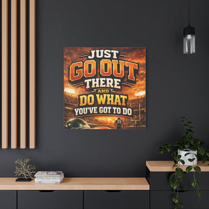Motivational Sports Canvas: "Go Out There and Do What You've Got To Do" Stretched Matte Wall Art