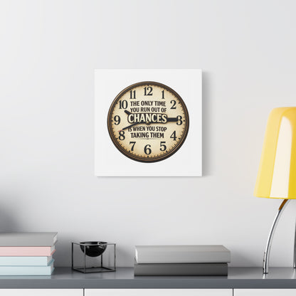 Inspirational Clock Canvas — “The Only Time You Run Out of Chances Is When You Stop Taking Them” Matte Wall Art