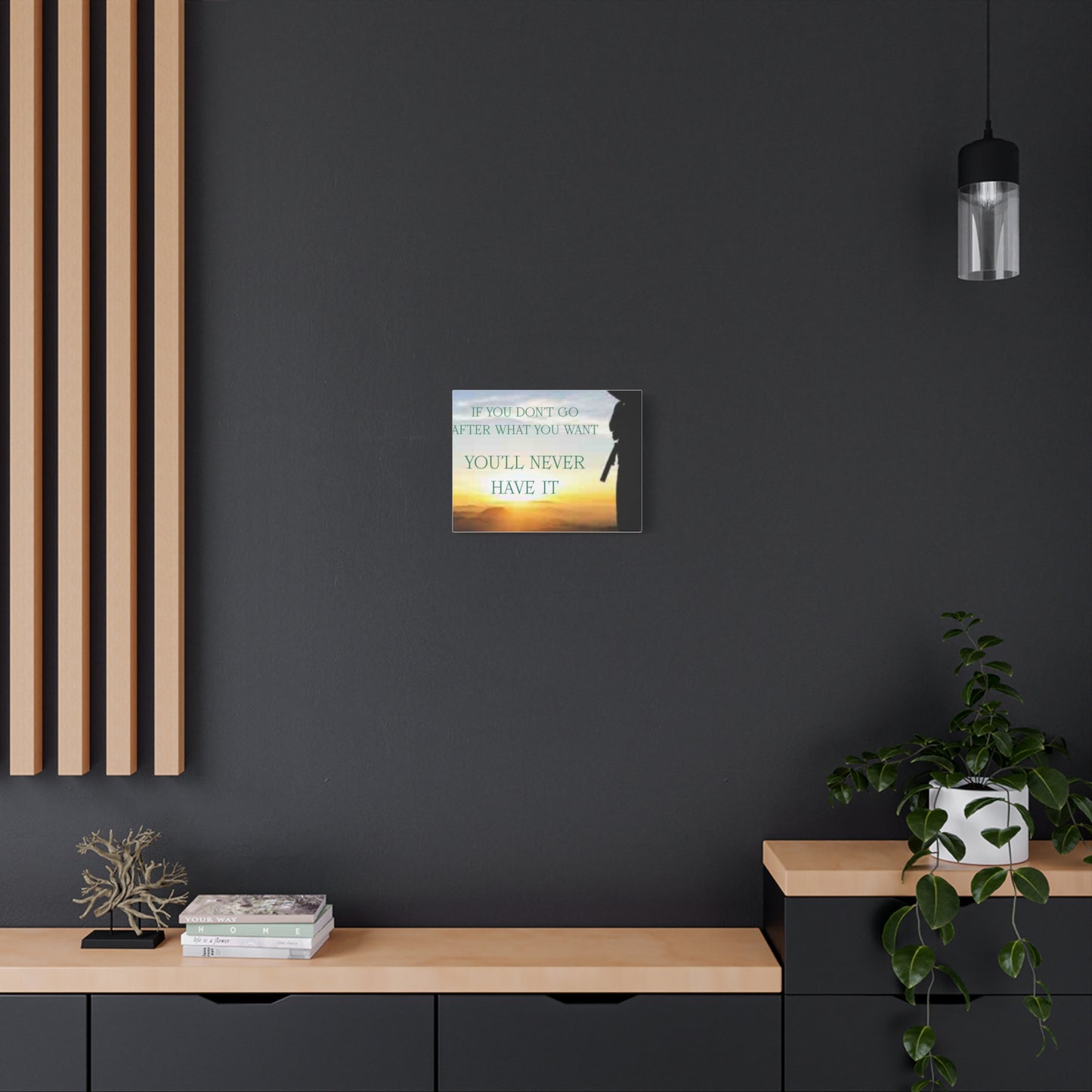 Motivational Canvas Wall Art - "If You Don't Go After What You Want, You'll Never Have It"