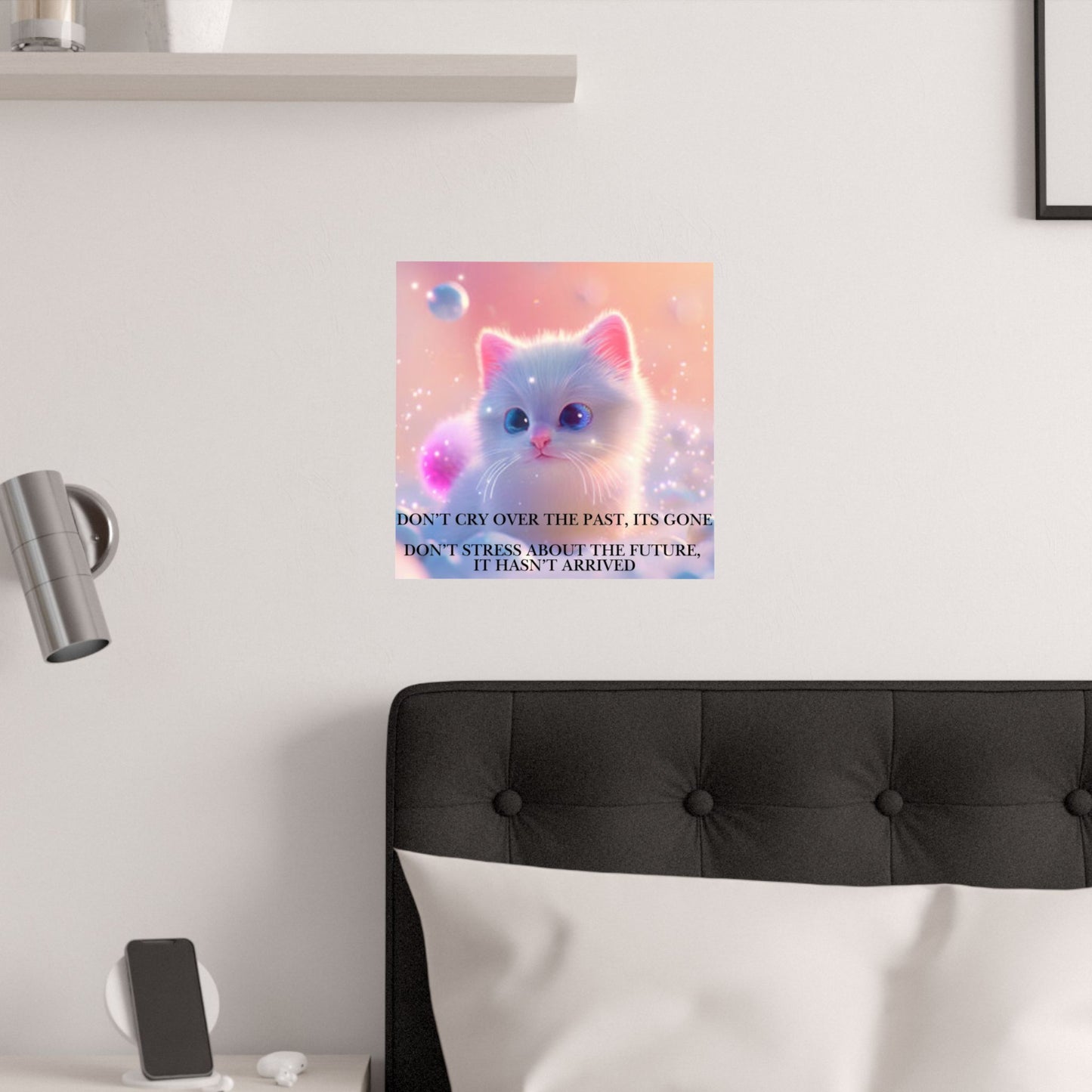 Inspirational Cute Kitten Satin Poster — "Don't Cry Over the Past, It's Gone"