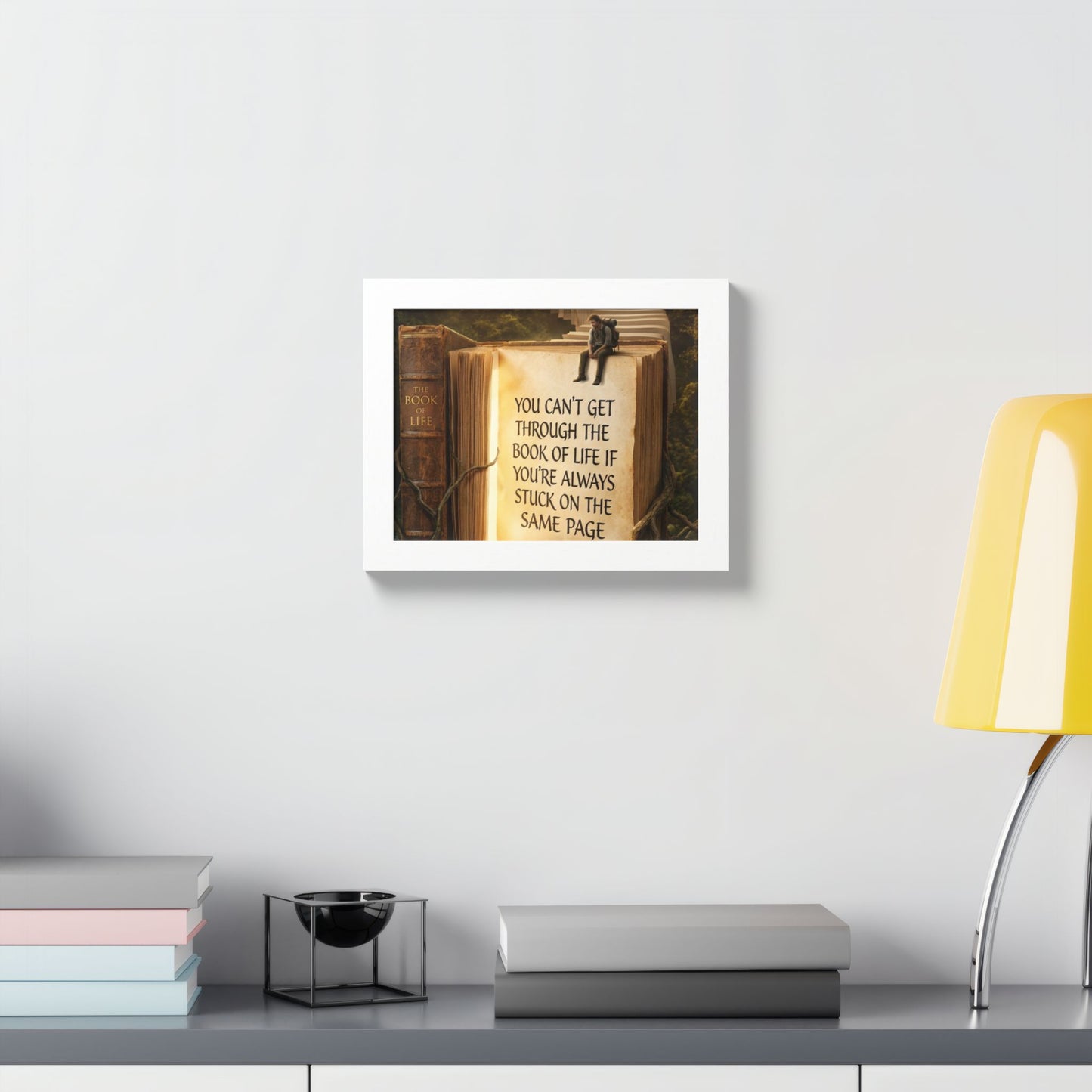 Framed Poster — Inspirational "You Can't Get Through the Book of Life" Quote (Literary Decor)