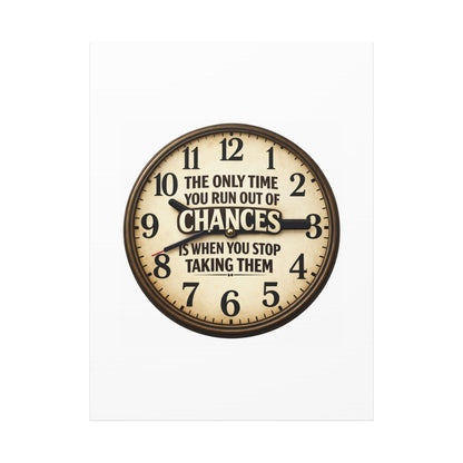 Inspirational Clock Canvas — “The Only Time You Run Out of Chances Is When You Stop Taking Them” Matte Wall Art