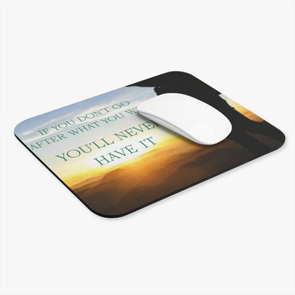 Motivational Sunrise Mouse Pad — "If You Don’t Go After What You Want, You’ll Never Have It"