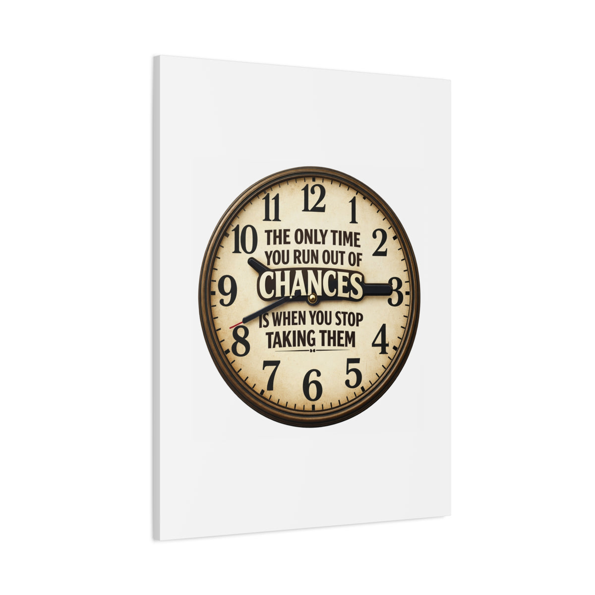 Inspirational Clock Canvas — “The Only Time You Run Out of Chances Is When You Stop Taking Them” Matte Wall Art