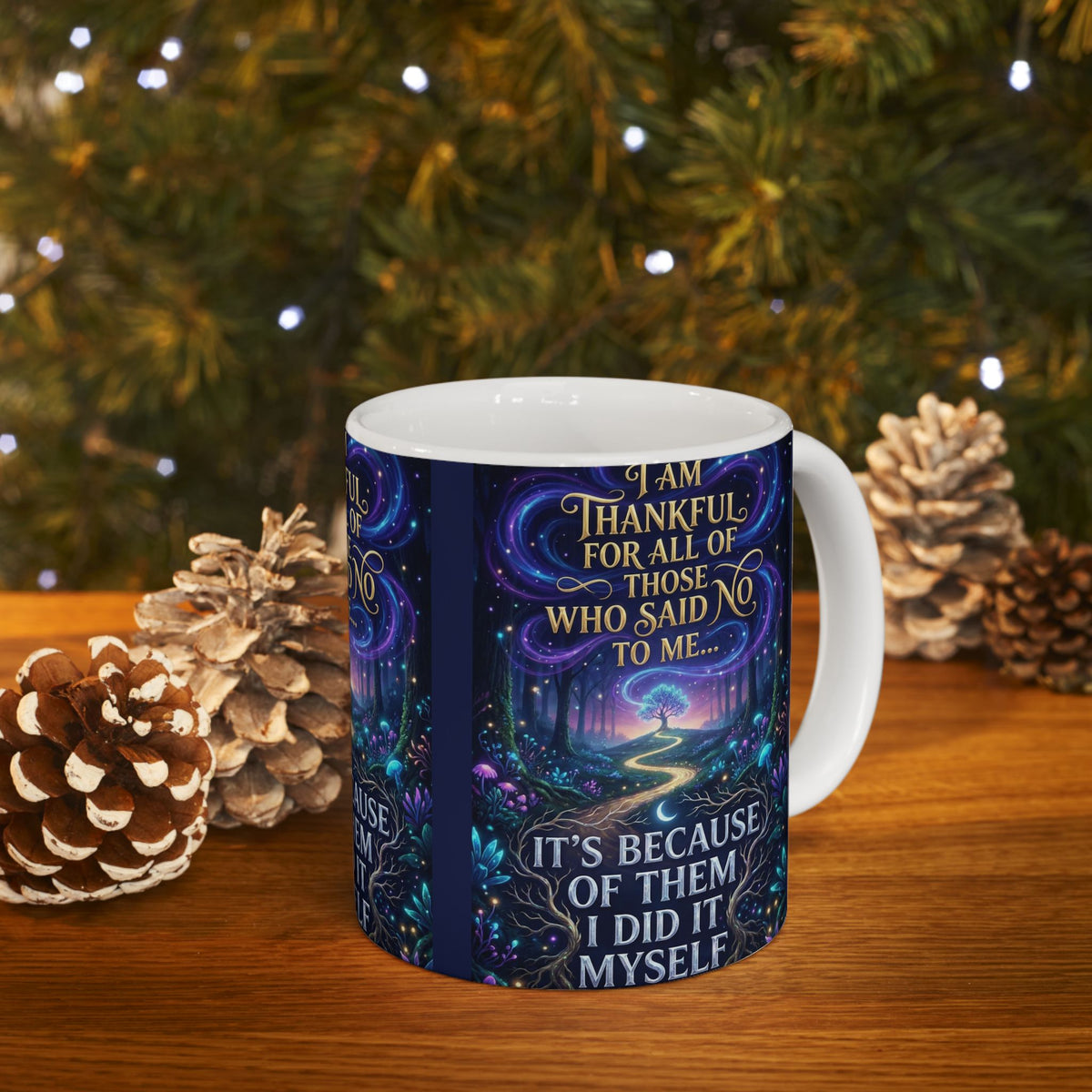 Inspirational Ceramic Mug - "I Am Thankful For All Those Who Said No To Me... I Did It Myself" - Motivational Coffee Cup