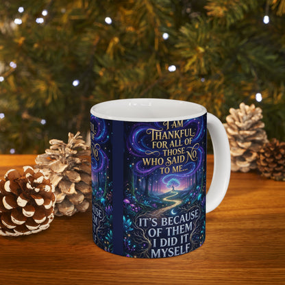 Inspirational Ceramic Mug - "I Am Thankful For All Those Who Said No To Me... I Did It Myself" - Motivational Coffee Cup