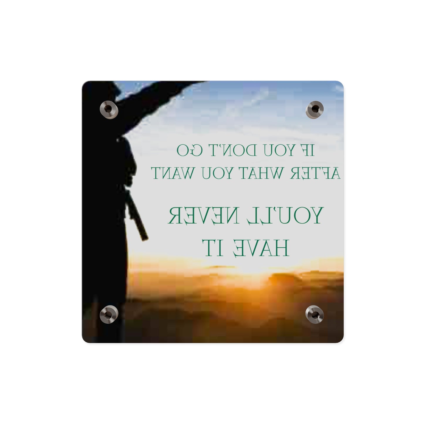 Acrylic Wall Art Panel — Motivational Sunset Quote “If You Don't Go After What You Want, You'll Never Have It”