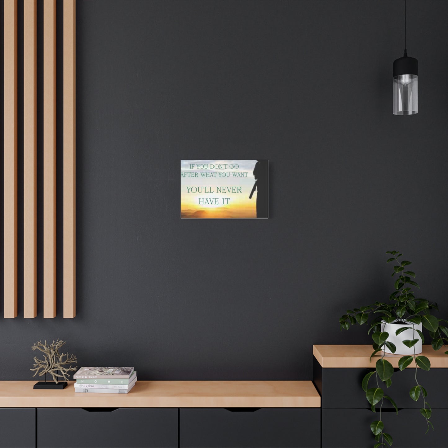 Motivational Canvas Wall Art - "If You Don't Go After What You Want, You'll Never Have It"
