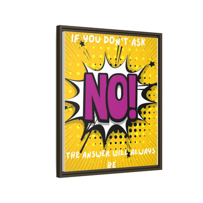 Framed Pop Art Canvas - "If You Don't Ask, NO!" Motivational Wall Art