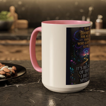 Inspirational Quote Mug — "I Am Thankful For All Of Those Who Said No To Me..." (11oz/15oz)