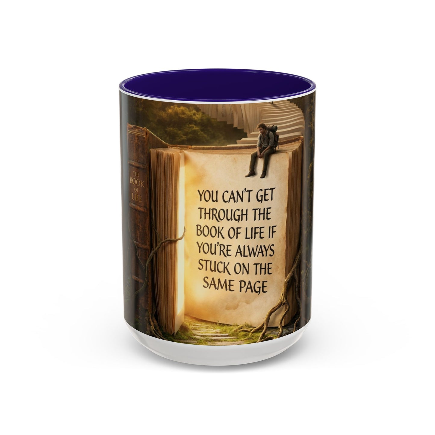 Inspirational Book Quote Mug — "You Can't Get Through the Book of Life if You're Always Stuck on the Same Page" (11oz/15oz)