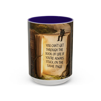 Inspirational Book Quote Mug — "You Can't Get Through the Book of Life if You're Always Stuck on the Same Page" (11oz/15oz)
