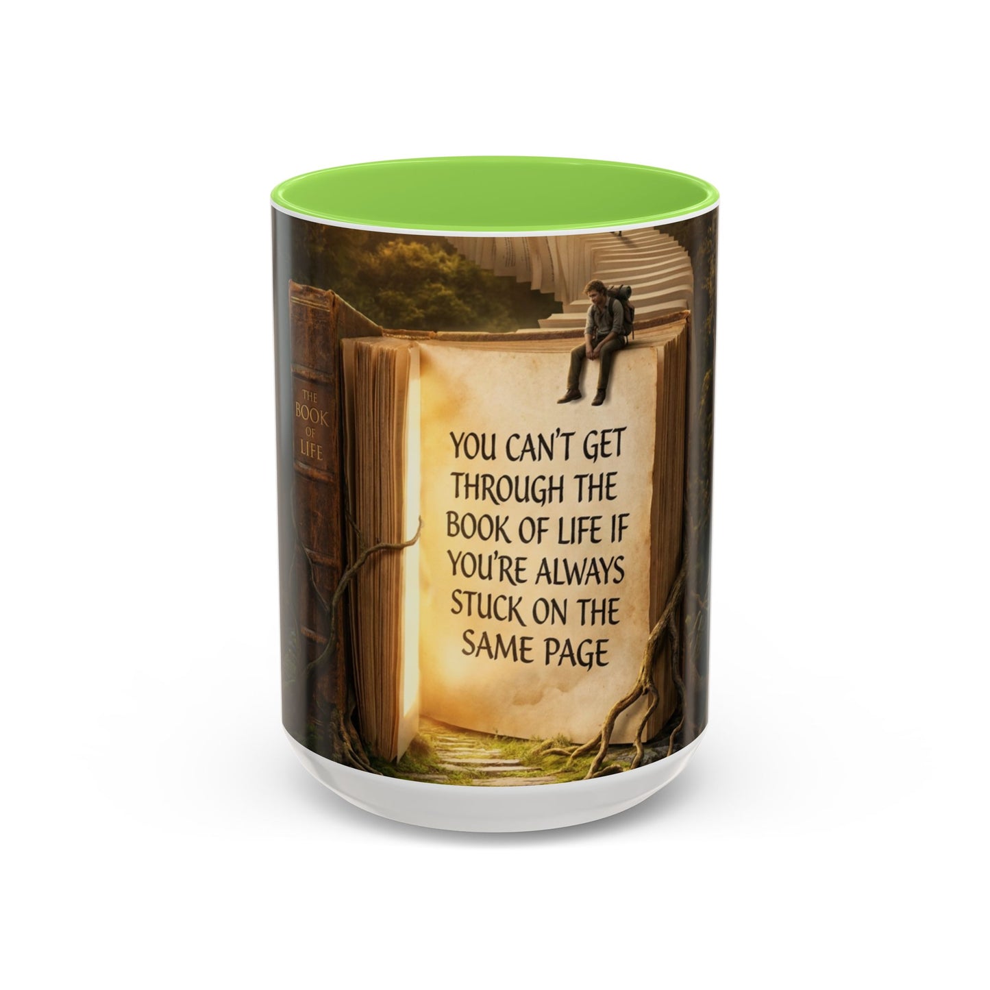 Inspirational Book Quote Mug — "You Can't Get Through the Book of Life if You're Always Stuck on the Same Page" (11oz/15oz)